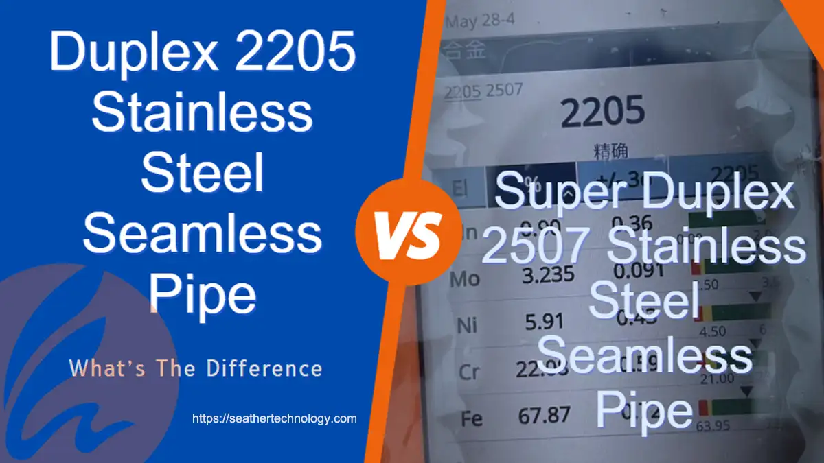 duplex 2205 vs super duplex 2507 stainless steel seamless pipe