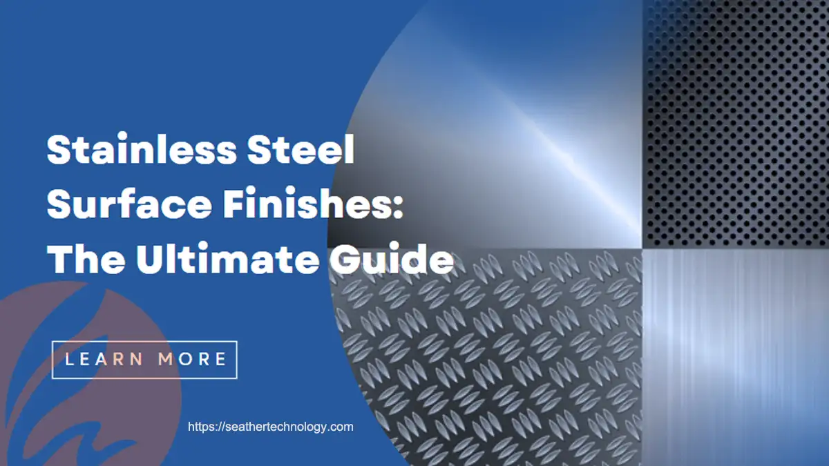 The Ultimate Guide to Stainless Steel Surface Finishes