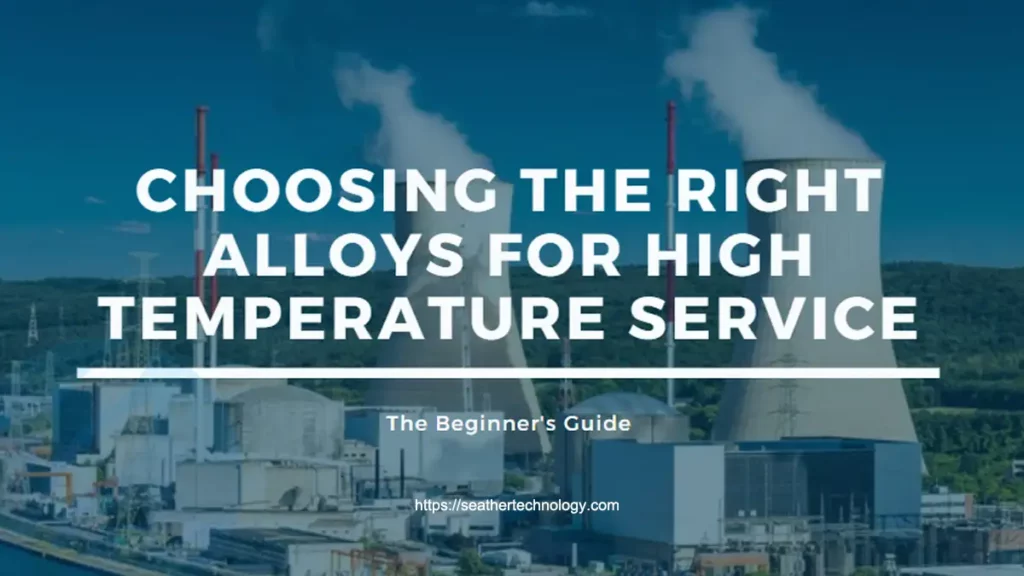 choosing the right alloys for high temperature service