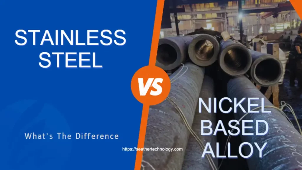 stainless steel vs nickel based alloy
