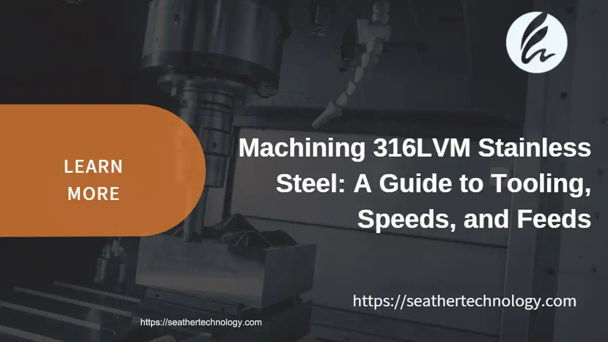 machining 316lvm stainless steel tooling speeds feeds